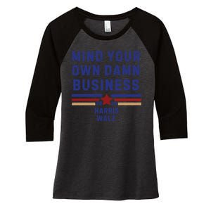 Mind Your Own Damn Business Kamala Harris Tim Walz Women's Tri-Blend 3/4-Sleeve Raglan Shirt