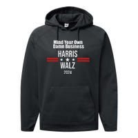 Mind Your Own Damn Business Harris Walz 2024 Performance Fleece Hoodie