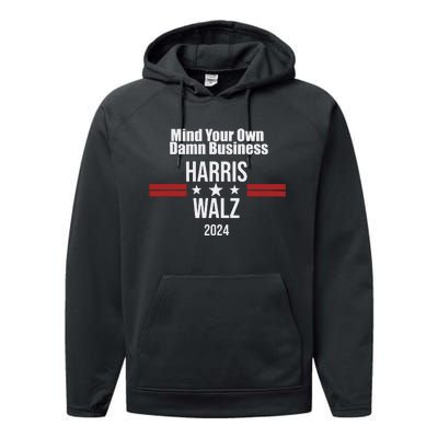 Mind Your Own Damn Business Harris Walz 2024 Performance Fleece Hoodie