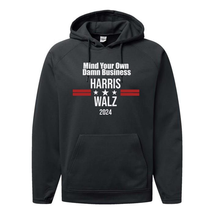 Mind Your Own Damn Business Harris Walz 2024 Performance Fleece Hoodie