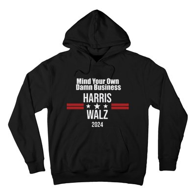 Mind Your Own Damn Business Harris Walz 2024 Hoodie