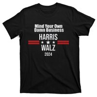 Mind Your Own Damn Business Harris Walz 2024 T-Shirt