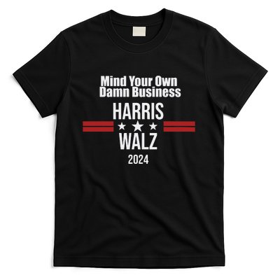 Mind Your Own Damn Business Harris Walz 2024 T-Shirt