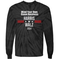 Mind Your Own Damn Business Harris Walz 2024 Tie-Dye Long Sleeve Shirt