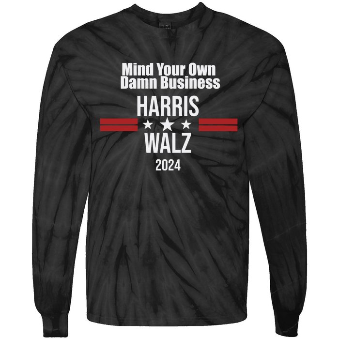 Mind Your Own Damn Business Harris Walz 2024 Tie-Dye Long Sleeve Shirt