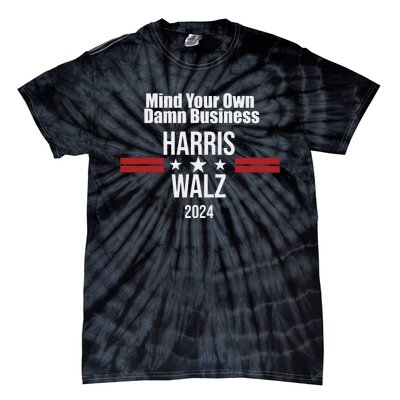 Mind Your Own Damn Business Harris Walz 2024 Tie-Dye T-Shirt