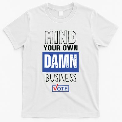 Mind Your Own Damn Business Vote Raglan Baseball T-Shirt