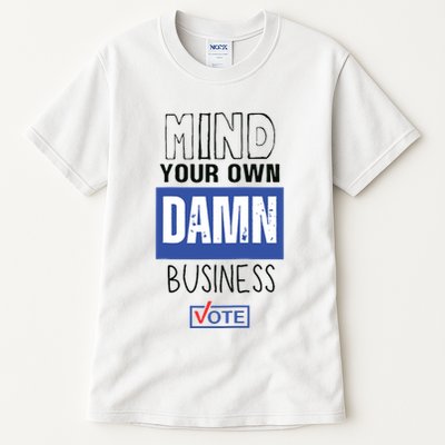 Mind Your Own Damn Business Vote Raglan Baseball Tall T-Shirt