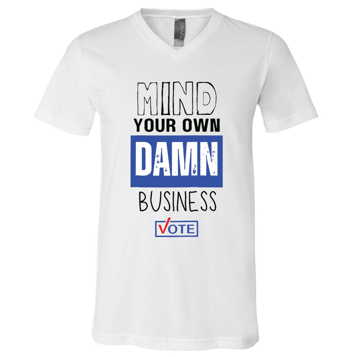 Mind Your Own Damn Business Vote Raglan Baseball V-Neck T-Shirt
