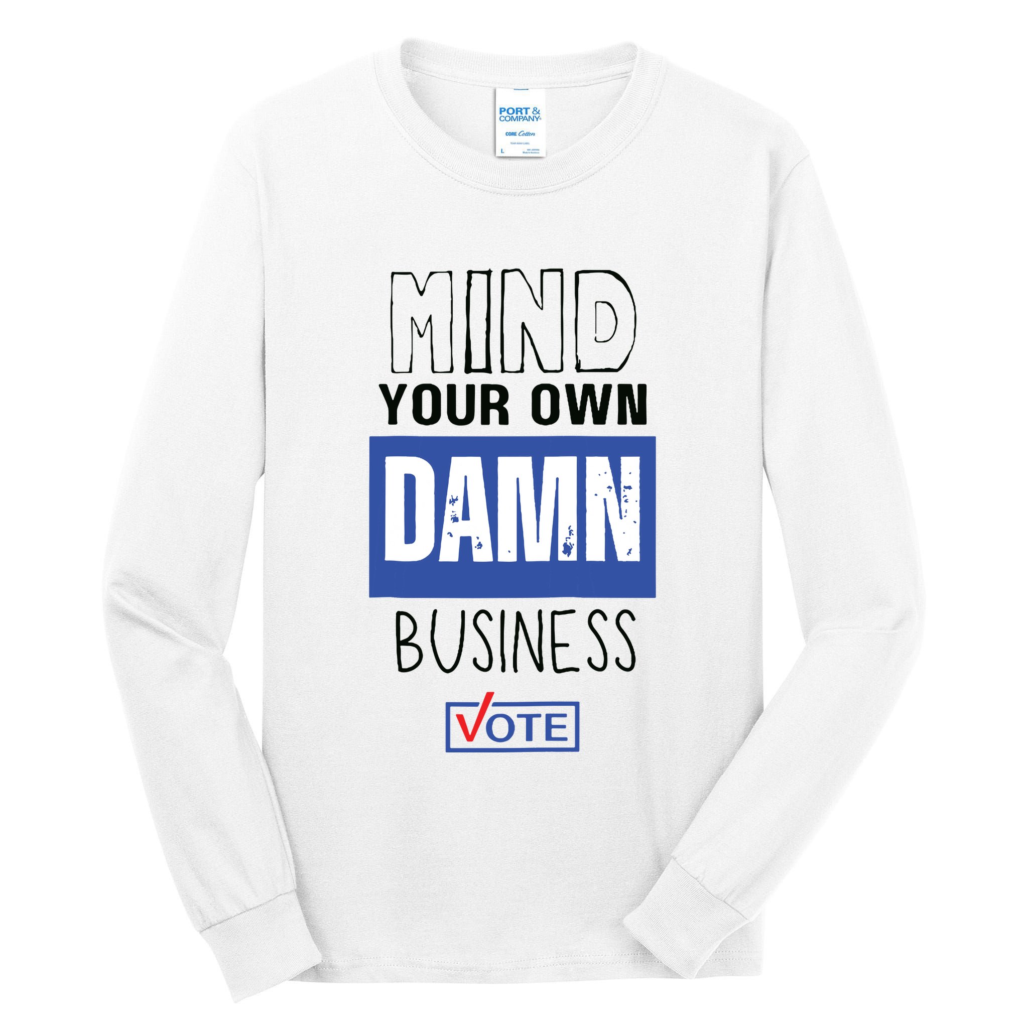 Mind Your Own Damn Business Vote Raglan Baseball Tall Long Sleeve T-Shirt