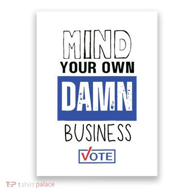 Mind Your Own Damn Business Vote Raglan Baseball Poster