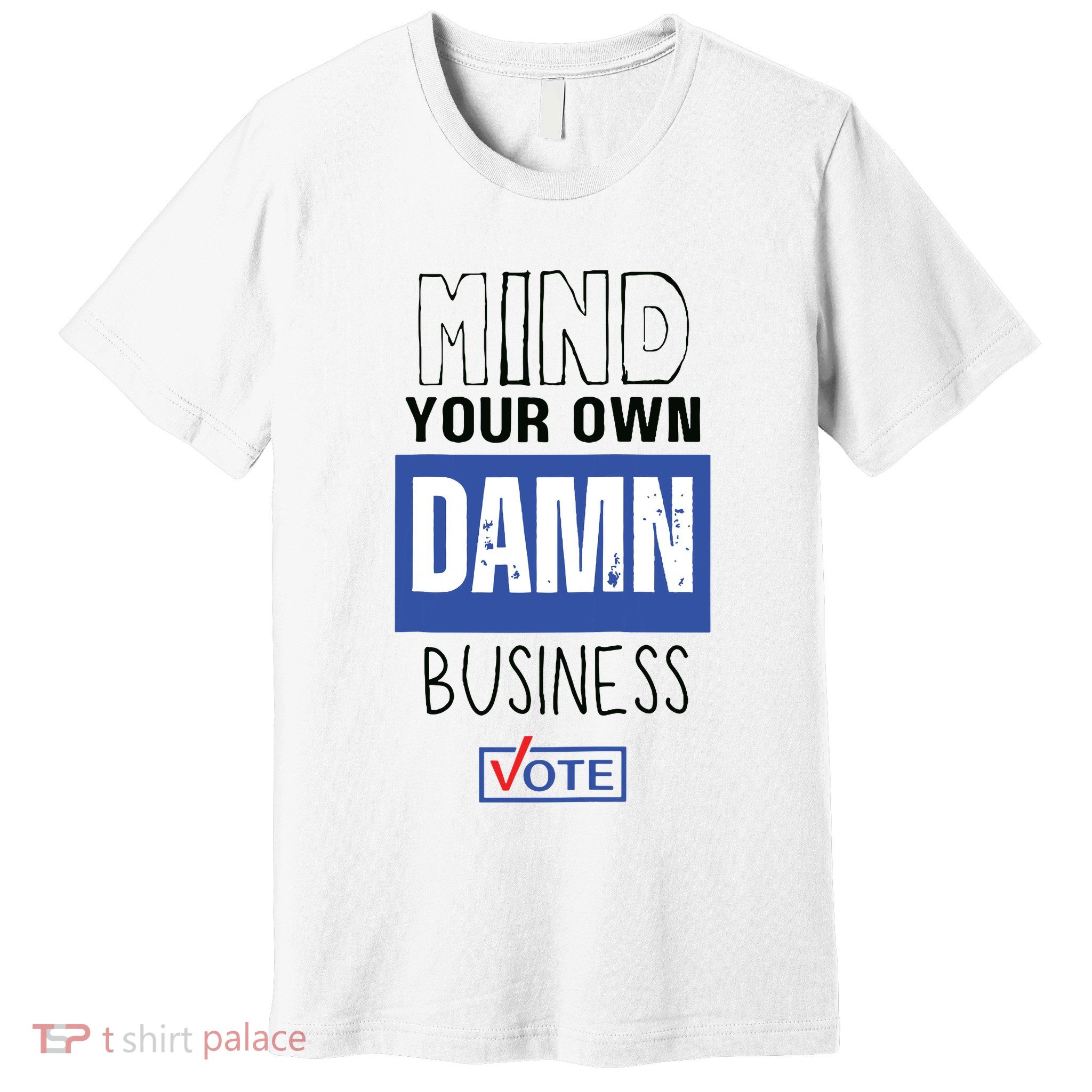 Mind Your Own Damn Business Vote Raglan Baseball Premium T-Shirt