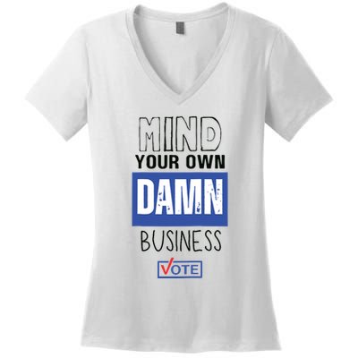 Mind Your Own Damn Business Vote Raglan Baseball Women's V-Neck T-Shirt