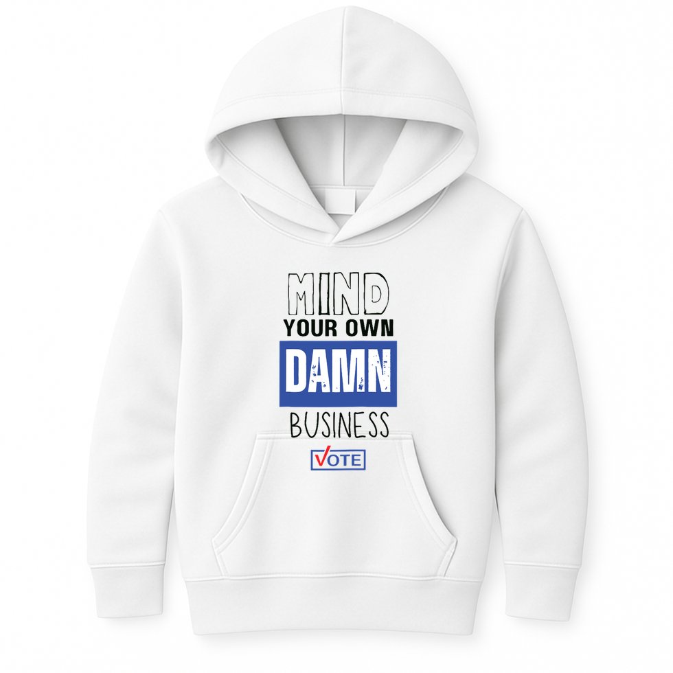 Mind Your Own Damn Business Vote Raglan Baseball Kids Hoodie
