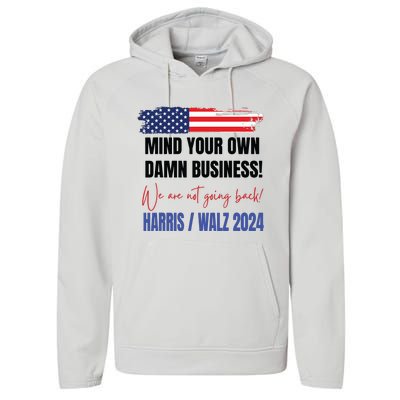 Mind Your Own Damn Business We Are Not Going Back Harris 24 Performance Fleece Hoodie