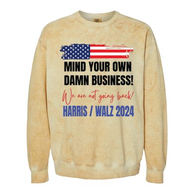 Mind Your Own Damn Business We Are Not Going Back Harris 24 Colorblast Crewneck Sweatshirt