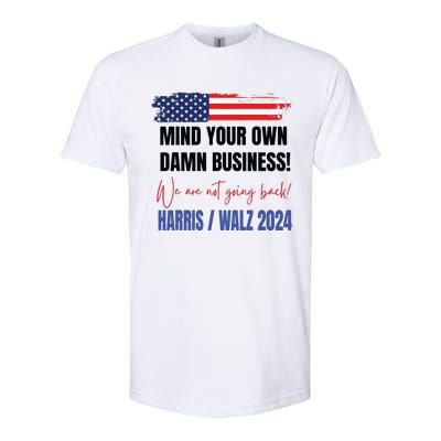 Mind Your Own Damn Business We Are Not Going Back Harris 24 Softstyle CVC T-Shirt