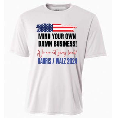 Mind Your Own Damn Business We Are Not Going Back Harris 24 Cooling Performance Crew T-Shirt