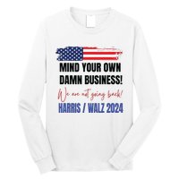 Mind Your Own Damn Business We Are Not Going Back Harris 24 Long Sleeve Shirt