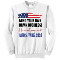 Mind Your Own Damn Business We Are Not Going Back Harris 24 Sweatshirt