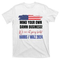 Mind Your Own Damn Business We Are Not Going Back Harris 24 T-Shirt