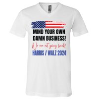 Mind Your Own Damn Business We Are Not Going Back Harris 24 V-Neck T-Shirt