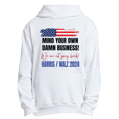 Mind Your Own Damn Business We Are Not Going Back Harris 24 Urban Pullover Hoodie