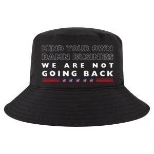 Mind Your Own Damn Business We Are Not Going Back Walz Cool Comfort Performance Bucket Hat