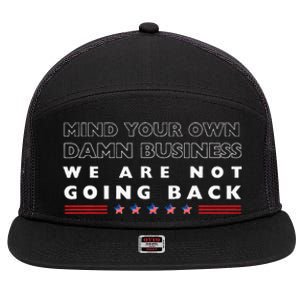 Mind Your Own Damn Business We Are Not Going Back Walz 7 Panel Mesh Trucker Snapback Hat