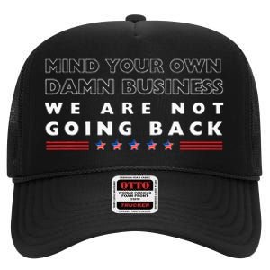 Mind Your Own Damn Business We Are Not Going Back Walz High Crown Mesh Back Trucker Hat