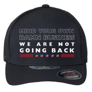 Mind Your Own Damn Business We Are Not Going Back Walz Flexfit Unipanel Trucker Cap