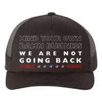 Mind Your Own Damn Business We Are Not Going Back Walz Yupoong Adult 5-Panel Trucker Hat