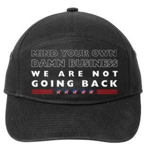 Mind Your Own Damn Business We Are Not Going Back Walz 7-Panel Snapback Hat