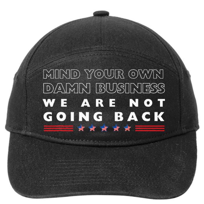 Mind Your Own Damn Business We Are Not Going Back Walz 7-Panel Snapback Hat