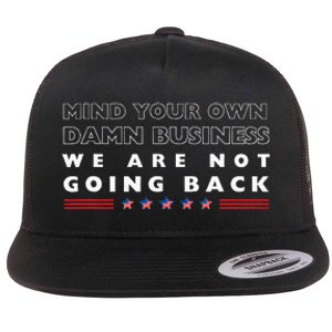 Mind Your Own Damn Business We Are Not Going Back Walz Flat Bill Trucker Hat