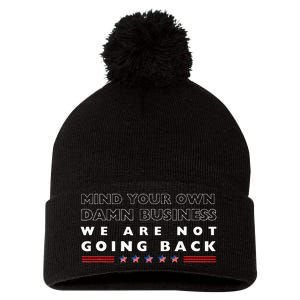 Mind Your Own Damn Business We Are Not Going Back Walz Pom Pom 12in Knit Beanie