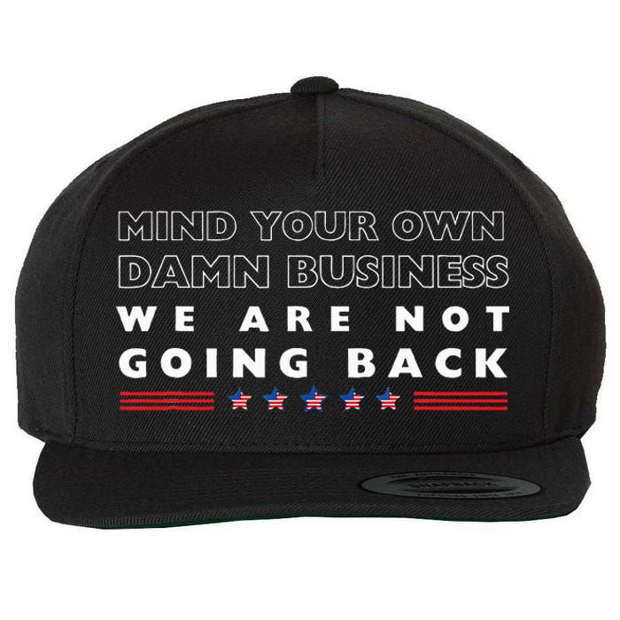 Mind Your Own Damn Business We Are Not Going Back Walz Wool Snapback Cap