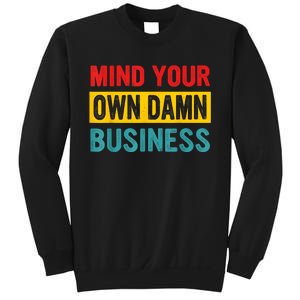 Mind Your Own Damn Business Apparel Sweatshirt