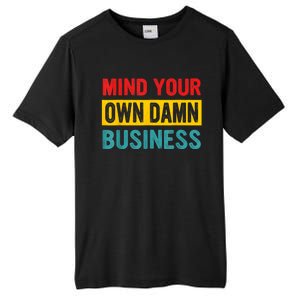 Mind Your Own Damn Business Apparel Tall Fusion ChromaSoft Performance T-Shirt