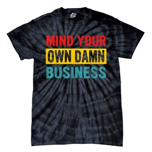 Mind Your Own Damn Business Apparel Tie-Dye T-Shirt