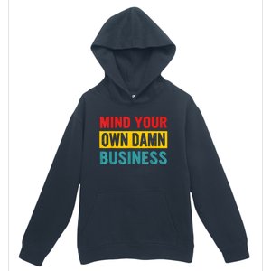 Mind Your Own Damn Business Apparel Urban Pullover Hoodie