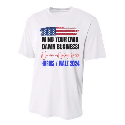 Mind Your Own Damn Business We Are Not Going Back Harris 24 Performance Sprint T-Shirt