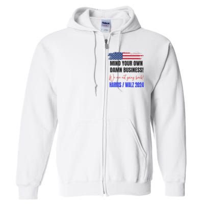 Mind Your Own Damn Business We Are Not Going Back Harris 24 Full Zip Hoodie