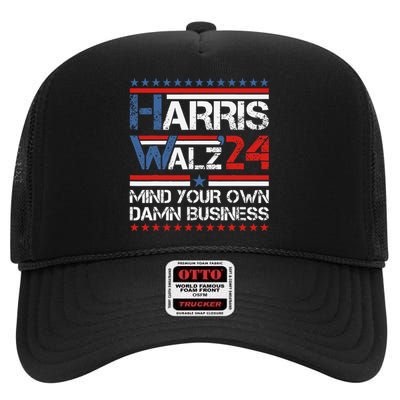 Mind Your Own Damn Business Harris Walz 2024 For President High Crown Mesh Back Trucker Hat