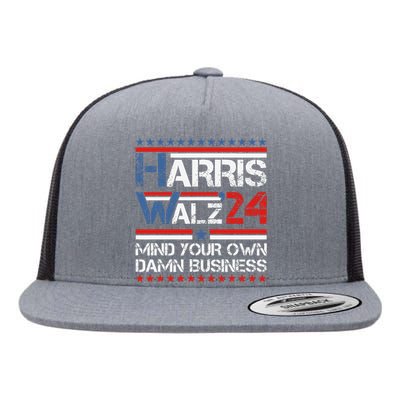 Mind Your Own Damn Business Harris Walz 2024 For President Flat Bill Trucker Hat