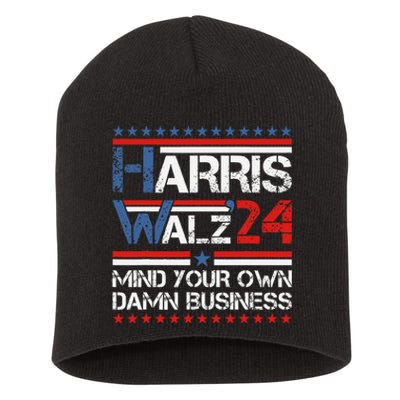 Mind Your Own Damn Business Harris Walz 2024 For President Short Acrylic Beanie