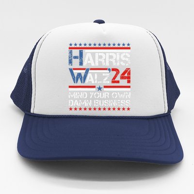 Mind Your Own Damn Business Harris Walz 2024 For President Trucker Hat