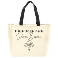 Mind Your Own Damn Business Zip Tote Bag
