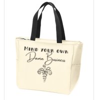 Mind Your Own Damn Business Zip Tote Bag
