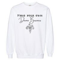 Mind Your Own Damn Business Garment-Dyed Sweatshirt